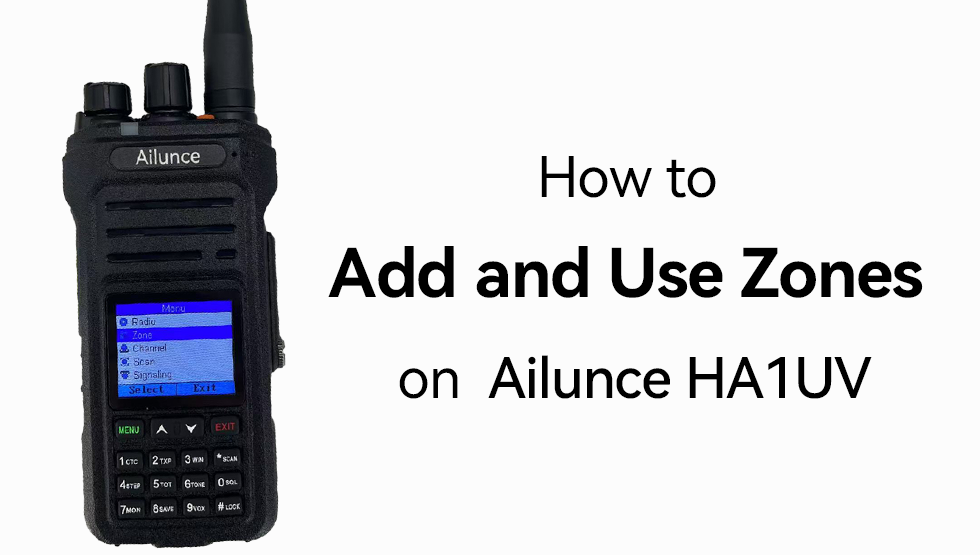 How to Add and Use Zones on the Ailunce HA1UV